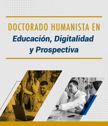 Doctorado Humanista en Educación, Digitalidad y Prospectiva