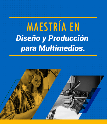 Maestría En Diseño y Producción para Multimedios